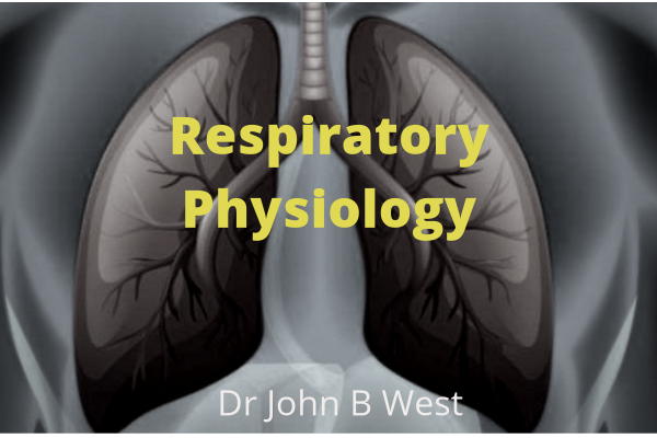 course | Respiratory Physiology by Dr John West